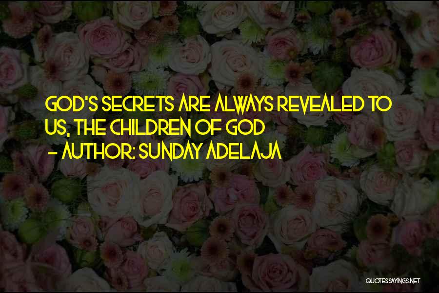 Secrets Revealed Quotes By Sunday Adelaja