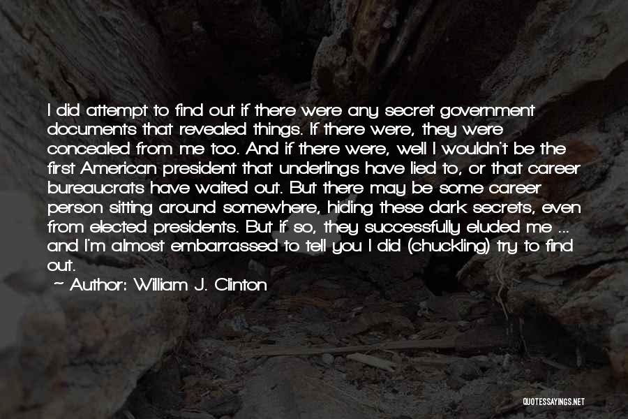 Secrets Revealed Quotes By William J. Clinton