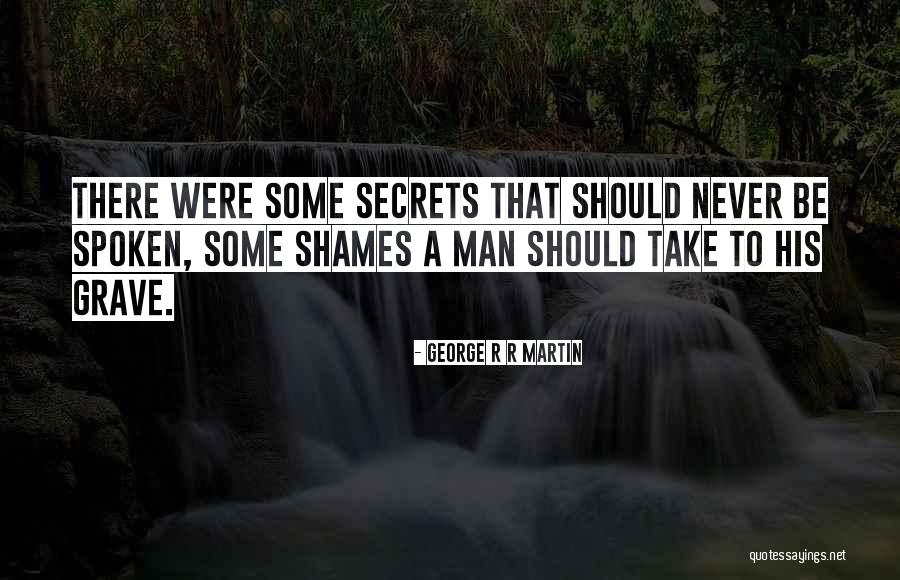 Secrets To The Grave Quotes By George R R Martin Secrets To The Grave Quotes By George R R Martin