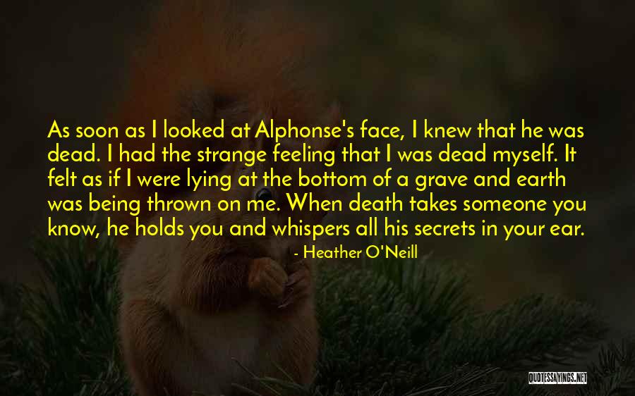 Secrets To The Grave Quotes By Heather O'Neill Secrets To The Grave Quotes By Heather O'Neill