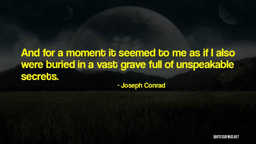 Secrets To The Grave Quotes By Joseph Conrad Secrets To The Grave Quotes By Joseph Conrad