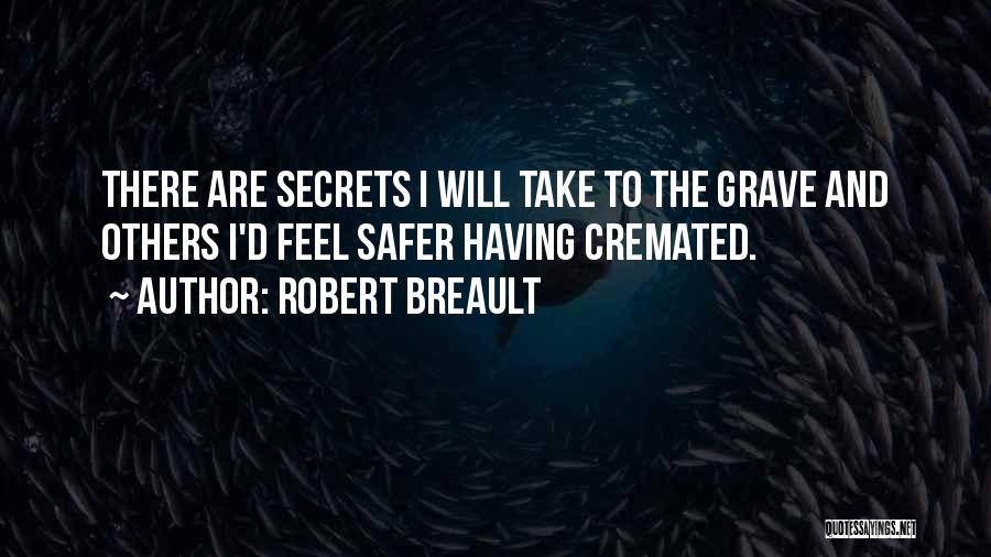 Secrets To The Grave Quotes By Robert Breault