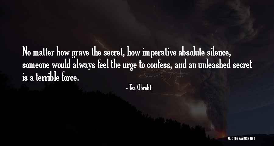 Secrets To The Grave Quotes By Tea Obreht Secrets To The Grave Quotes By Tea Obreht