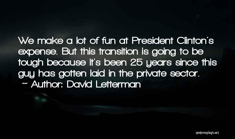 Sector 4 Quotes By David Letterman
