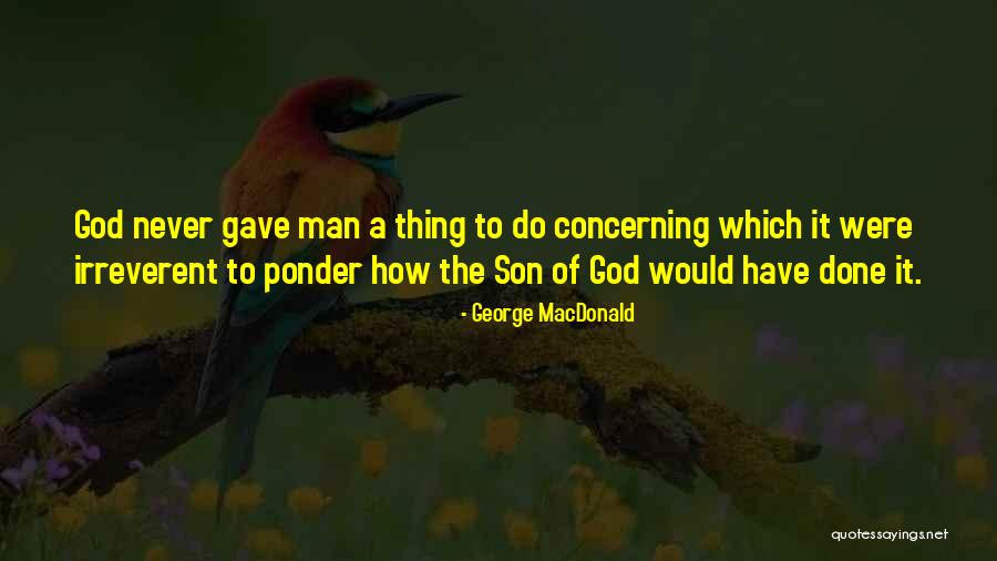 Secular Ethics Quotes By George MacDonald Secular Ethics Quotes By George MacDonald