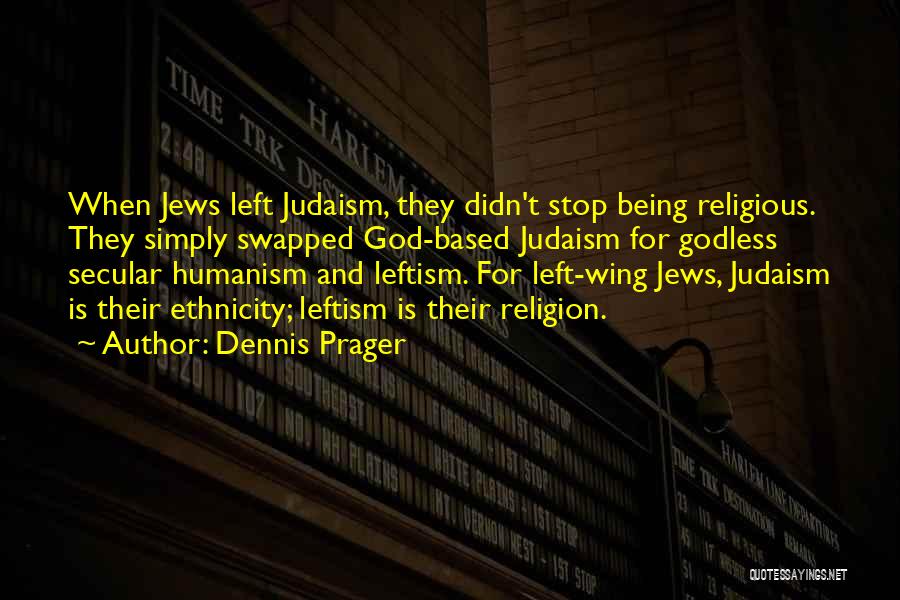 Secular Humanism Quotes By Dennis Prager
