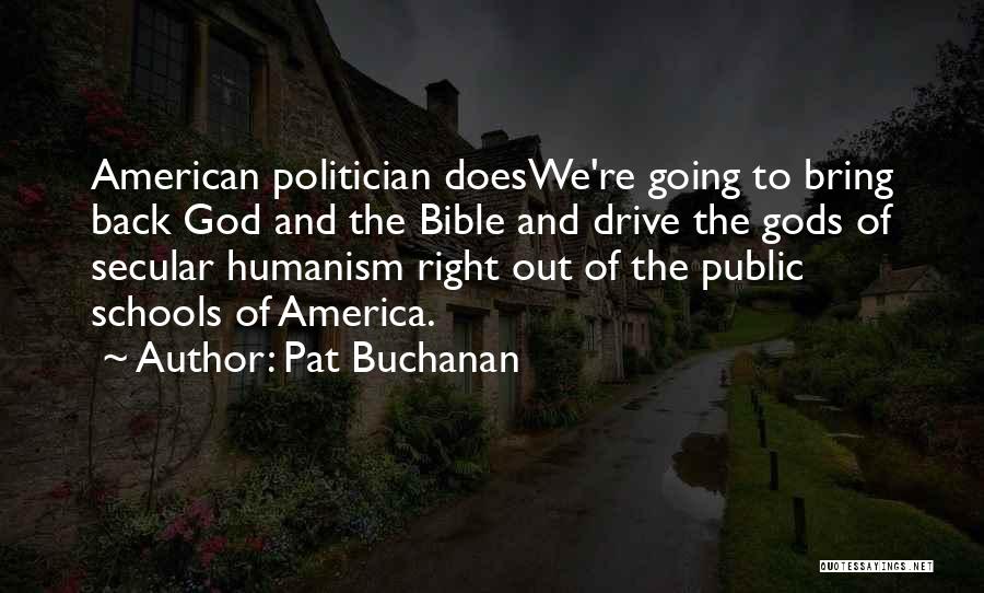 Secular Humanism Quotes By Pat Buchanan