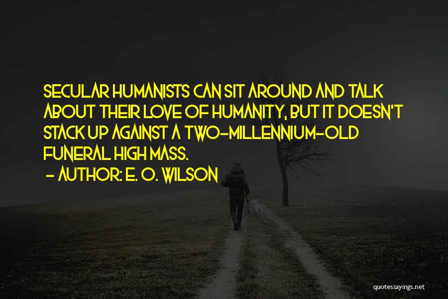 Secular Humanists Quotes By E. O. Wilson