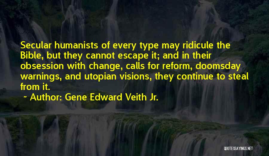 Secular Humanists Quotes By Gene Edward Veith Jr.