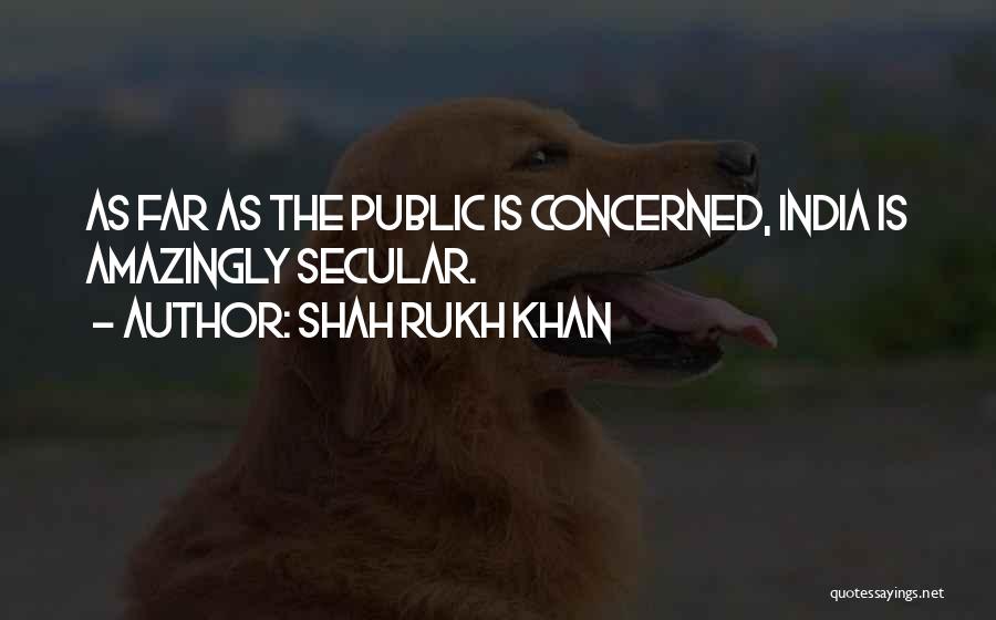 Secular India Quotes By Shah Rukh Khan