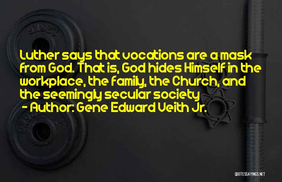 Secular Society Quotes By Gene Edward Veith Jr.