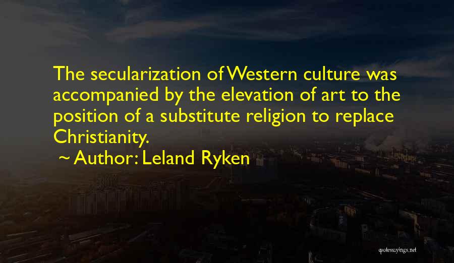 Secularization Quotes By Leland Ryken