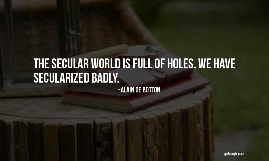 Secularized Quotes By Alain De Botton Secularized Quotes By Alain De Botton