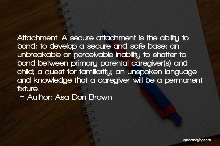 Secure Attachment Quotes By Asa Don Brown