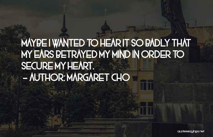 Secure Heart Quotes By Margaret Cho