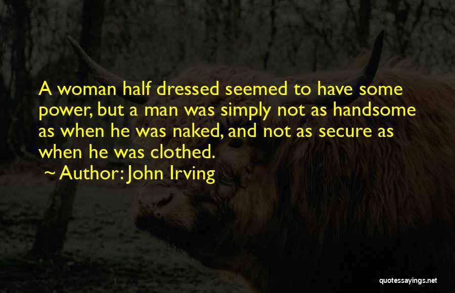 Secure Man Quotes By John Irving