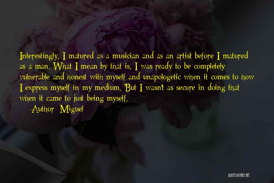 Secure Man Quotes By Miguel