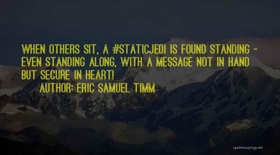 Secure My Heart Quotes By Eric Samuel Timm