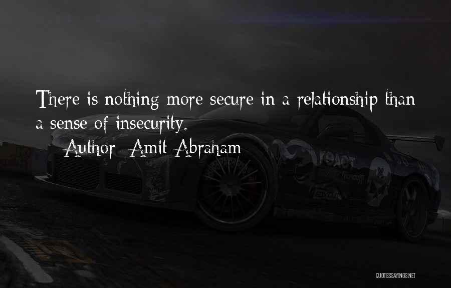 Secure Relationship Quotes By Amit Abraham