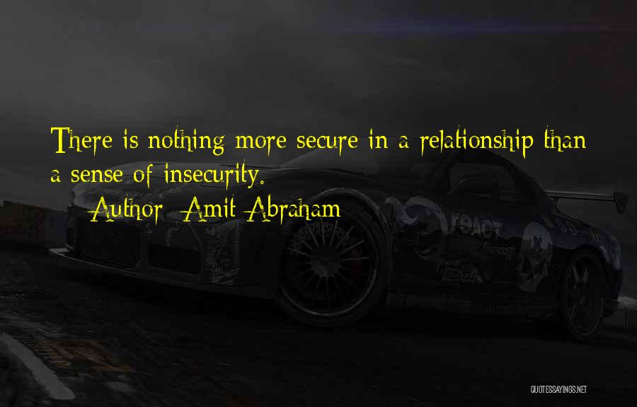 Secure Relationships Quotes By Amit Abraham