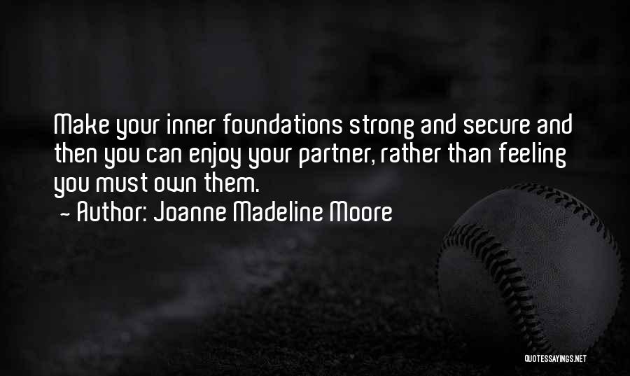 Secure Relationships Quotes By Joanne Madeline Moore