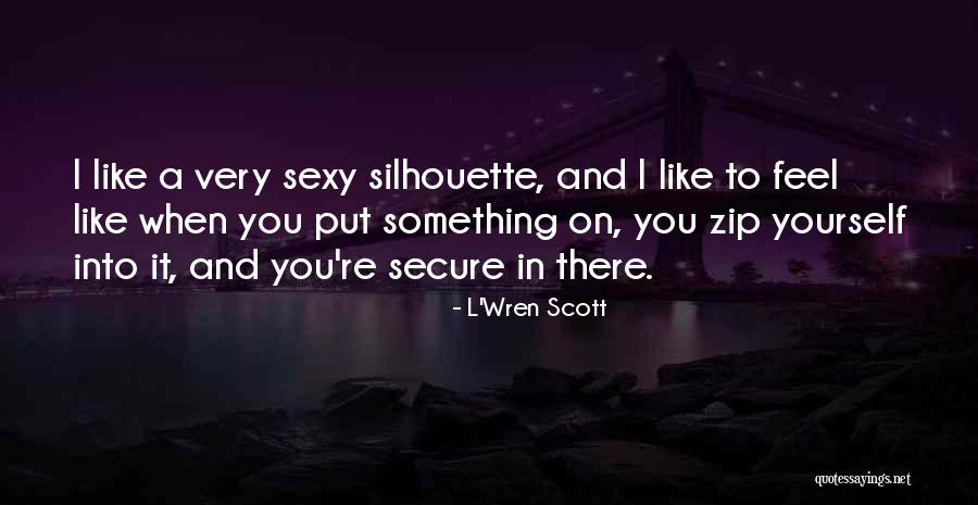 Secure Yourself Quotes By L'Wren Scott Secure Yourself Quotes By L'Wren Scott