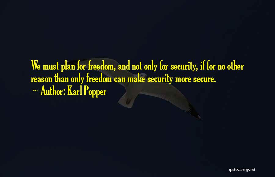 Security And Freedom Quotes By Karl Popper