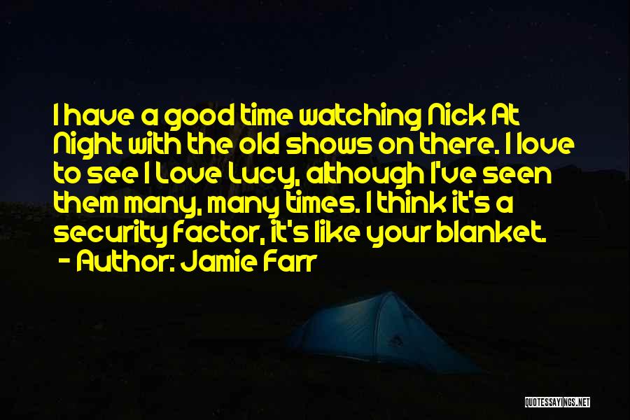 Security Blanket Quotes By Jamie Farr
