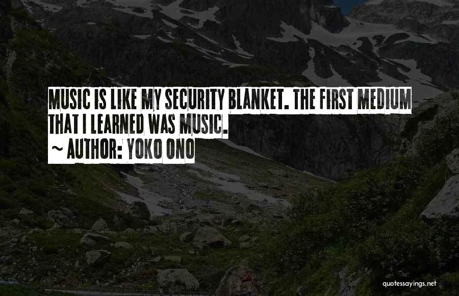 Security Blanket Quotes By Yoko Ono