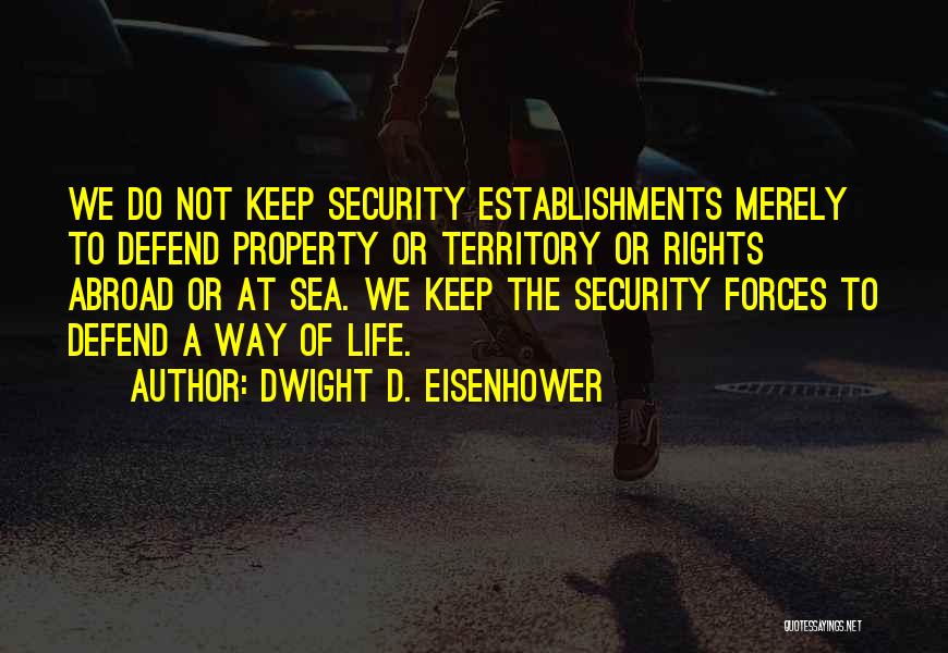 Security Forces Quotes By Dwight D. Eisenhower