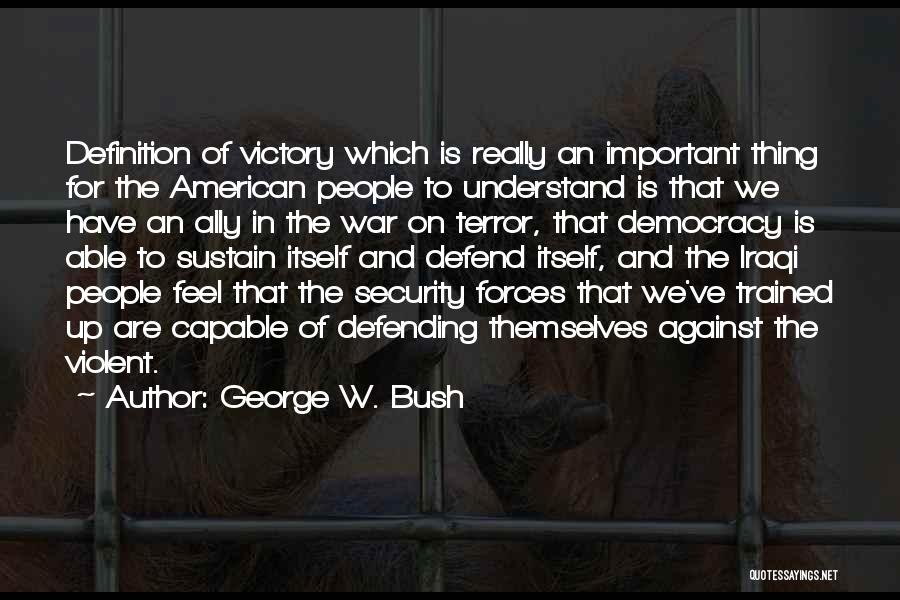 Security Forces Quotes By George W. Bush