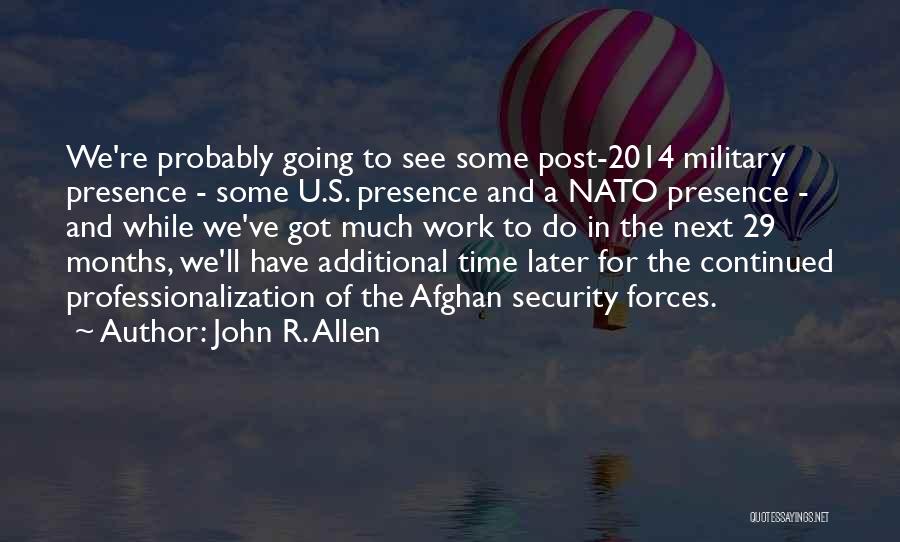 Security Forces Quotes By John R. Allen