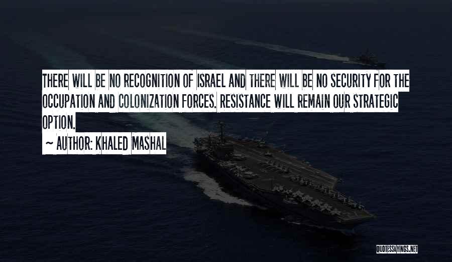 Security Forces Quotes By Khaled Mashal