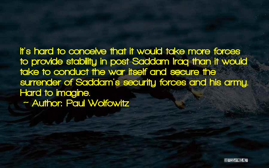 Security Forces Quotes By Paul Wolfowitz