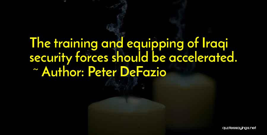 Security Forces Quotes By Peter DeFazio