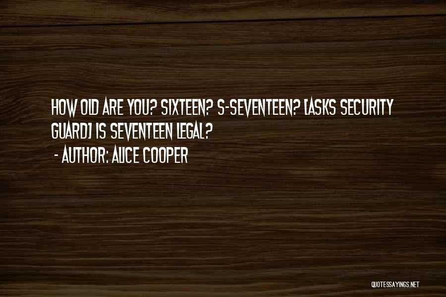 Security Guard Quotes By Alice Cooper
