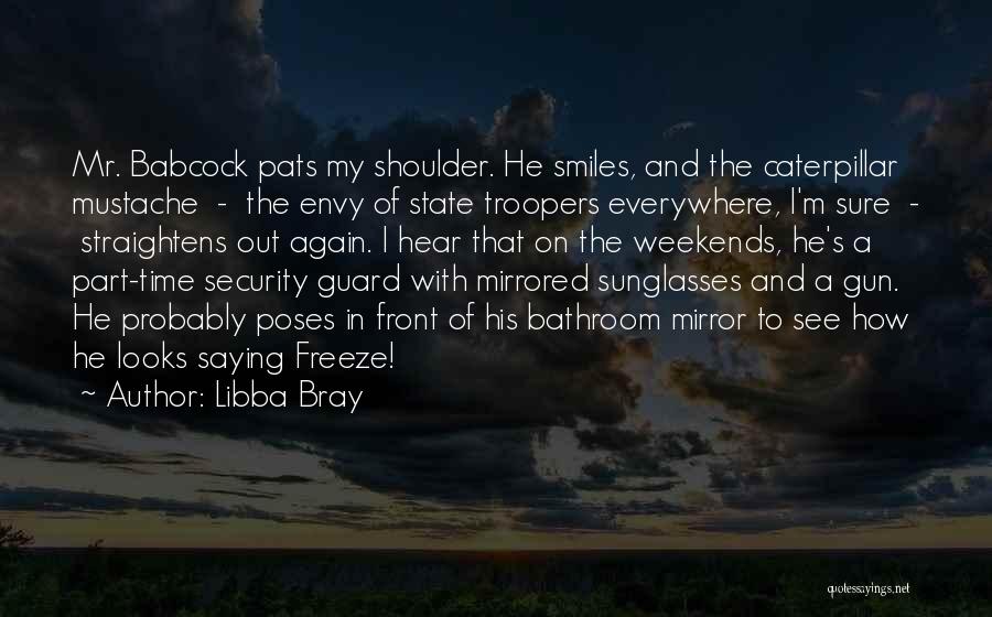 Security Guard Quotes By Libba Bray