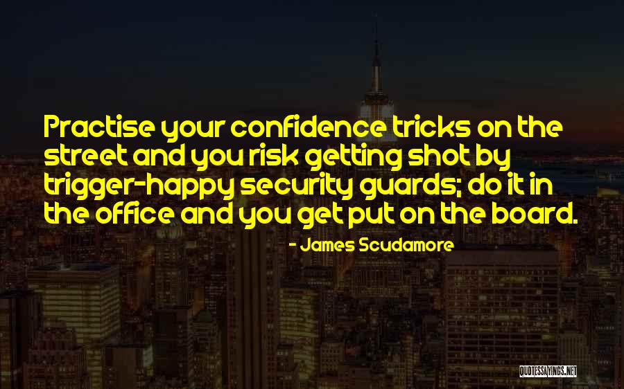 Security Guards Quotes By James Scudamore