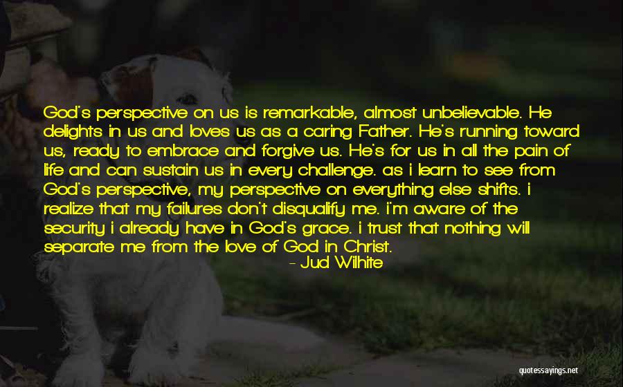 Security In Christ Quotes By Jud Wilhite Security In Christ Quotes By Jud Wilhite