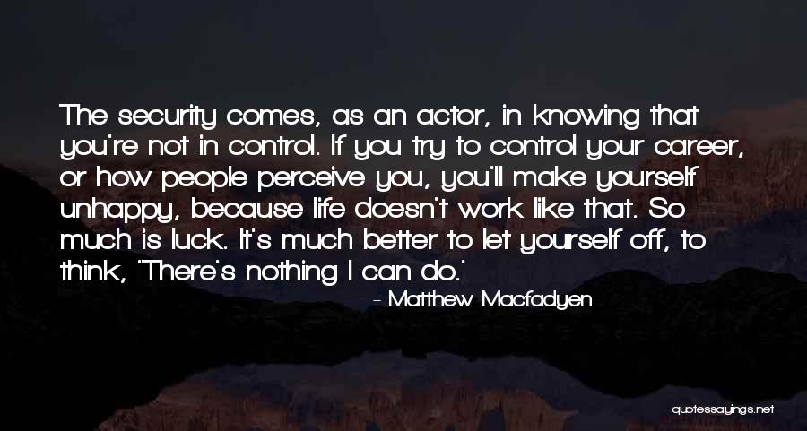 Security In Yourself Quotes By Matthew Macfadyen Security In Yourself Quotes By Matthew Macfadyen