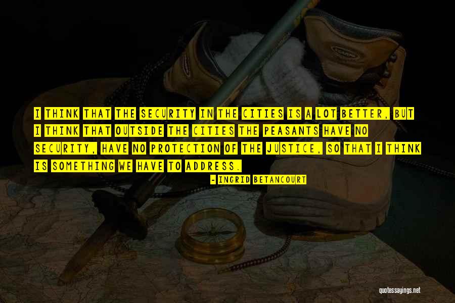 Security Protection Quotes By Ingrid Betancourt Security Protection Quotes By Ingrid Betancourt
