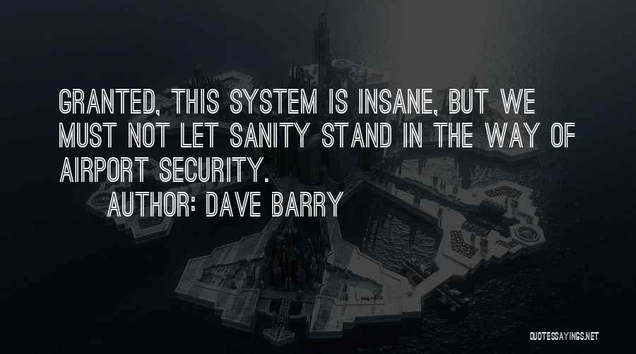 Security System Quotes By Dave Barry