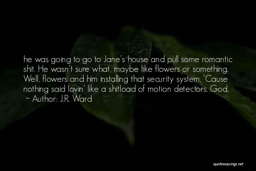 Security System Quotes By J.R. Ward