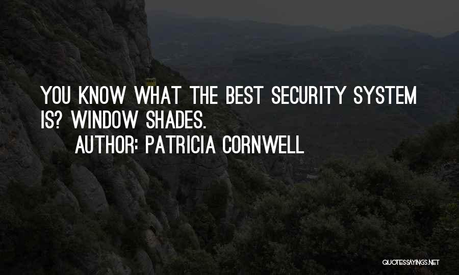 Security System Quotes By Patricia Cornwell