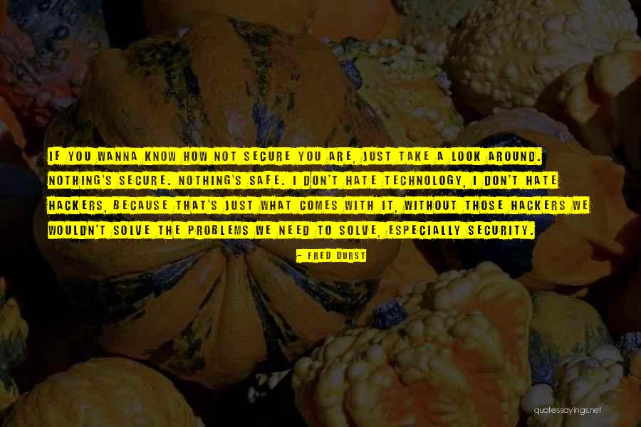 Security Technology Quotes By Fred Durst Security Technology Quotes By Fred Durst