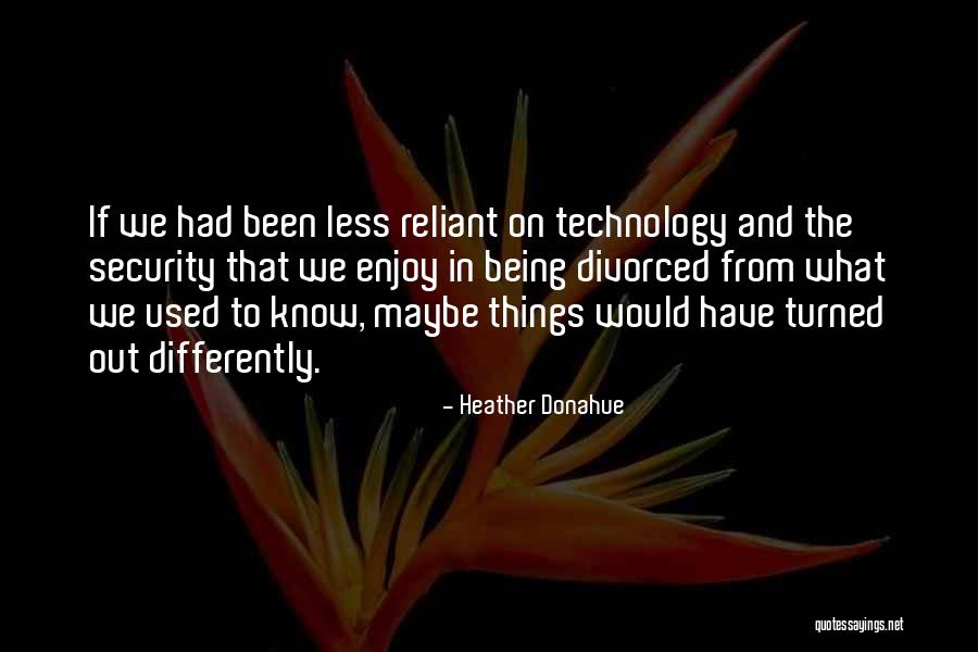 Security Technology Quotes By Heather Donahue Security Technology Quotes By Heather Donahue
