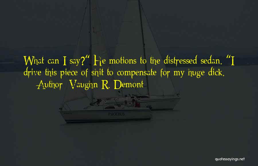 Sedan Quotes By Vaughn R. Demont