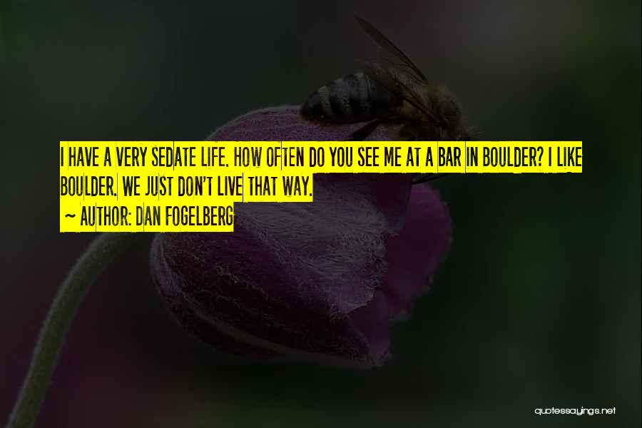 Sedate Quotes By Dan Fogelberg