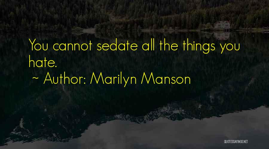 Sedate Quotes By Marilyn Manson
