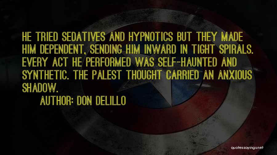 Sedatives Quotes By Don DeLillo